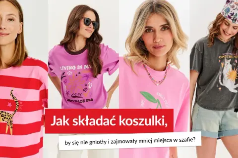 Cztery kobiety prezentują koszulki z nadrukami. Tekst podpowiada, jak złożyć koszulki, by się nie gniotły i zajmowały mniej miejsca w szafie.