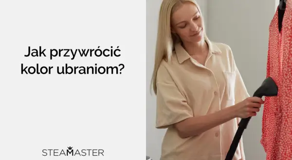 Kobieta paruje czerwoną sukienkę, pokazując, jak przywrócić kolor ubraniom. Logo STEAMASTER.
