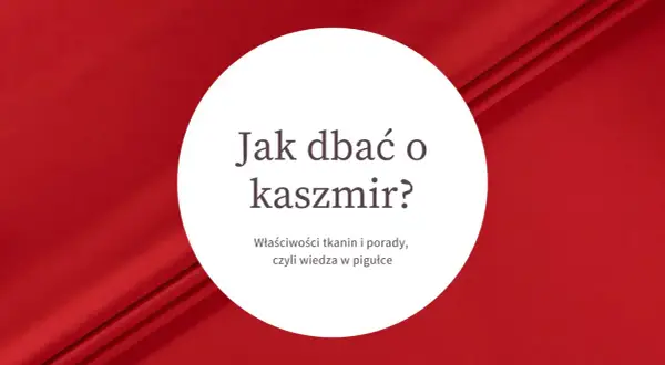 Jak dbać o kaszmir? Właściwości tkanin i porady, czyli wiedza w pigułce. Dowiedz się, co to jest kaszmir i jak o niego pielęgnować.